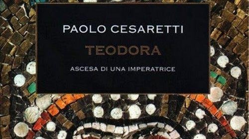 Teodora. Ascesa di una imperatrice - Paolo Cesaretti