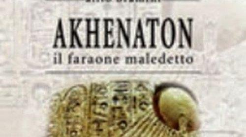 Akhenaton. Il faraone maledetto - Alfio Bramini
