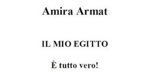 Il mio Egitto. E' tutto vero! -  Amira Armat