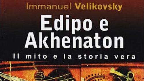 Edipo e Akhenaton - Immanuel Velikovsky