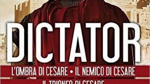 Dictator  (L’ombra di Cesare - Il nemico di Cesare -Il trionfo di Cesare) - Andrea Frediani
