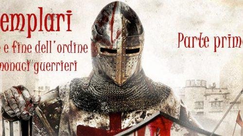 I Templari: origine e fine dell'ordine dei monaci guerrieri - parte prima