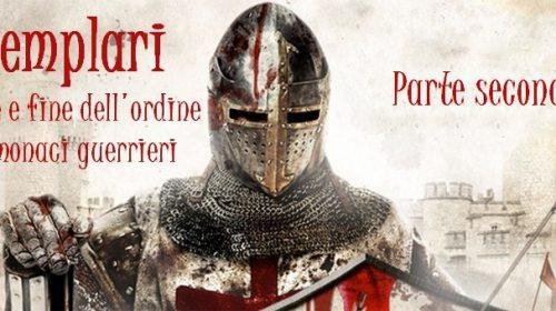I Templari: origine e fine dell'ordine dei monaci guerrieri - parte seconda