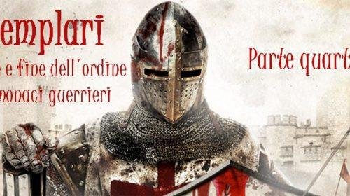 I Templari: origine e fine dell'ordine dei monaci guerrieri - parte quarta