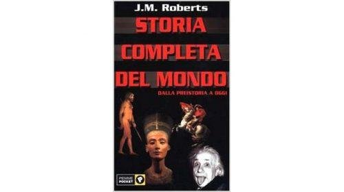 Storia completa del Mondo: dalla Preistoria a oggi - J.M. Roberts