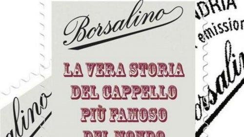 Borsalino. La vera storia del cappello più famoso del mondo - Alberto Ballerino