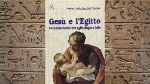 Gesù e l’Egitto: percorsi insoliti tra egittologia e fede - Massimo Centini e Gian Luca Franchino