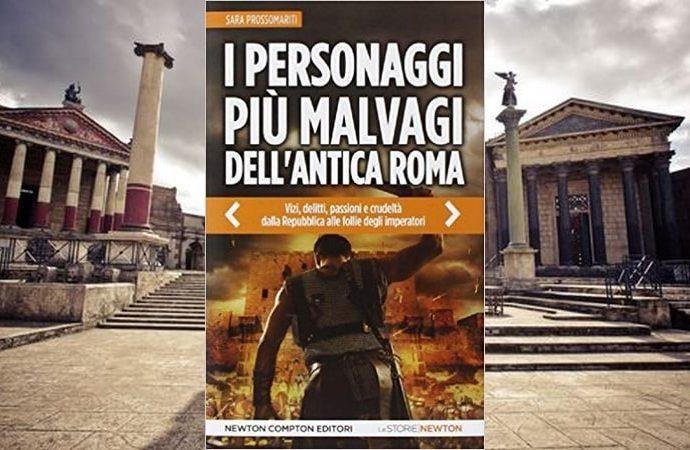 I personaggi più malvagi dell'antica Roma