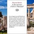 A che servono i Greci e i Romani? - Maurizio Bettini