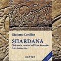 Shardana. Navigatori e guerrieri nell'Egitto Ramesside. Fonti, Storia e Mito - Giacomo Cavillier