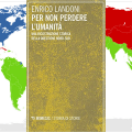 Per non perdere l’umanità: una ricostruzione storica della questione nord-sud - Enrico Landoni