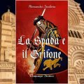 La Spada e il Grifone - Alessandro Spalletta