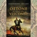 Ottone. Il primo dei Visconti - Livio Gambarini e Alex Calvi