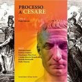 Processo a Cesare - Luciano Canfora e Giovanni Brizzi. A cura di Paolo Turroni