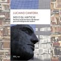 Noi e gli Antichi. Perché lo studio dei Greci e dei Romani giova all’intelligenza dei moderni - Luci...
