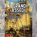 I grandi assedi che hanno cambiato la storia - Alberto Peruffo