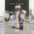 Biglietto di terza classe - Silvia Pattarini